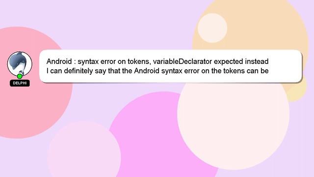 Android : syntax error on tokens, variableDeclarator expected instead смотреть онлайн