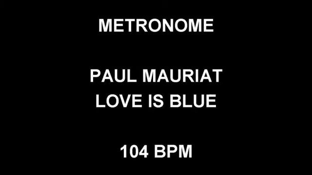 METRONOME 104 BPM Paul Mauriat LOVE IS BLUE смотреть онлайн