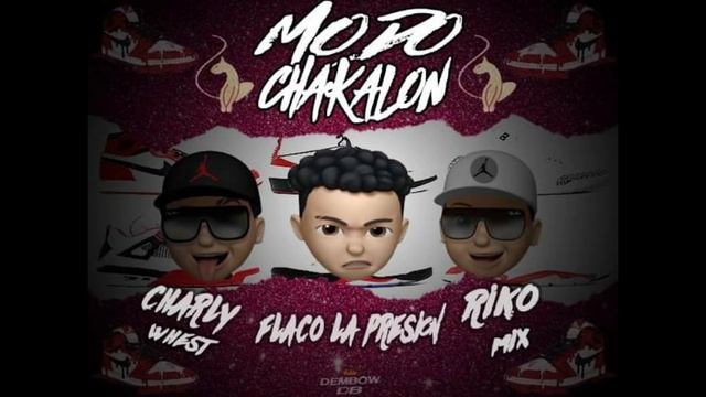 Modo Chakalon Riko Mix Ft Flaco La Presion Ft Charly Whest Cumbiaton смотреть онлайн