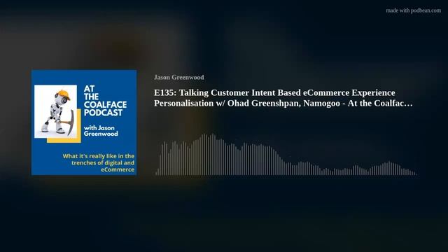 E135: Talking Customer Intent Based eCommerce Experience Personalisation w/ Ohad Greenshpan, Namogo смотреть онлайн