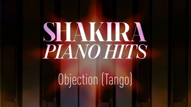 Shakira - Objection "Tango" (Piano Version) смотреть онлайн