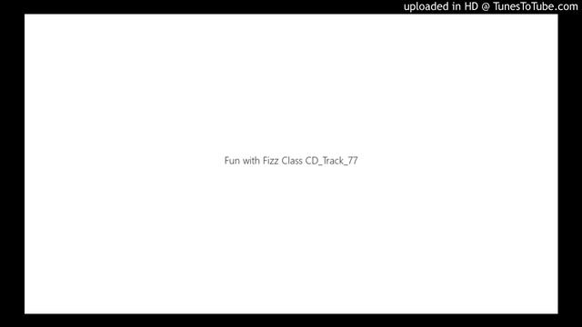 Fun with Fizz Class CD_Track_77 смотреть онлайн
