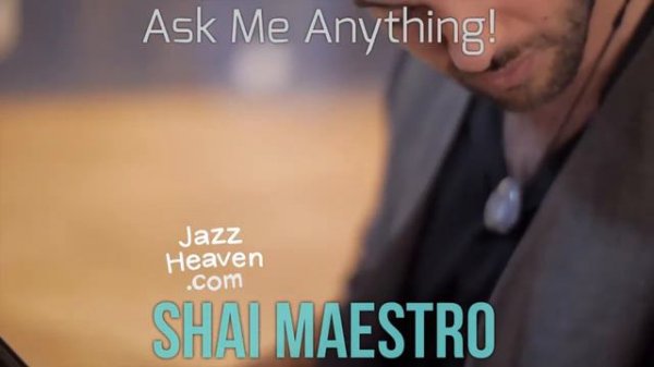 Shai Maestro Masterclass: Ask Me Anything! LIVE + Q&A JAZZHEAVEN.COM