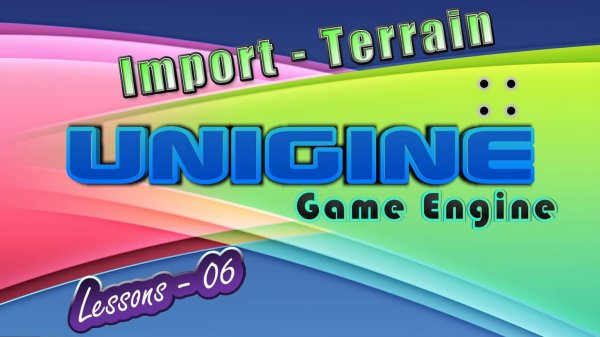 Unigine 2 - Импорт Ландшафта (Урок 06)