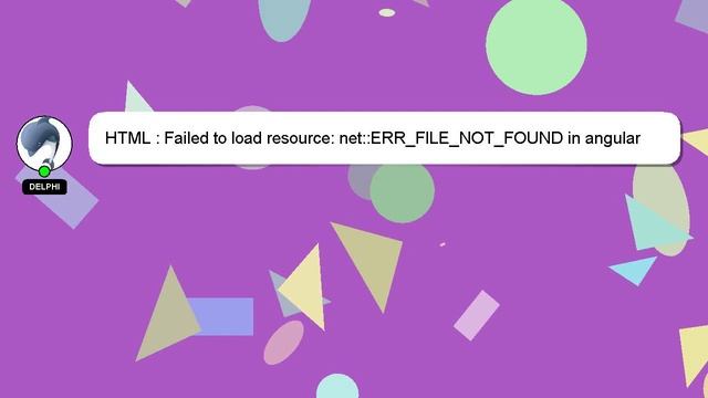 HTML : Failed to load resource: net::ERR_FILE_NOT_FOUND in angular смотреть онлайн