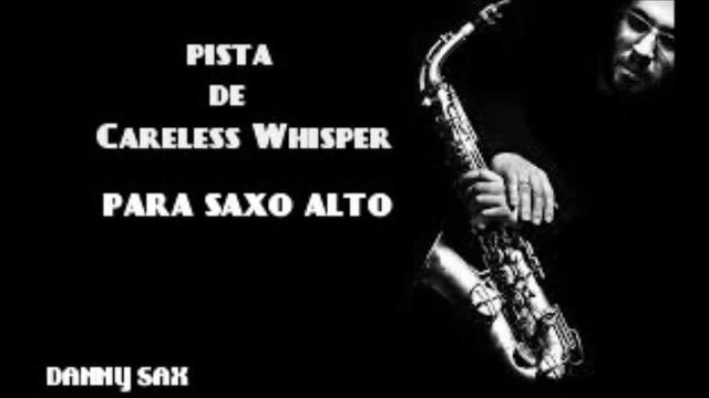 Pista de Careless Whisper para saxo alto - Danny sax- смотреть онлайн