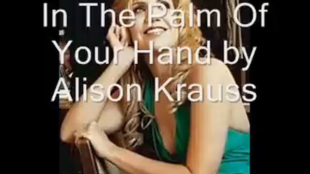 In The Palm Of Your Hand by Alison Krauss смотреть онлайн