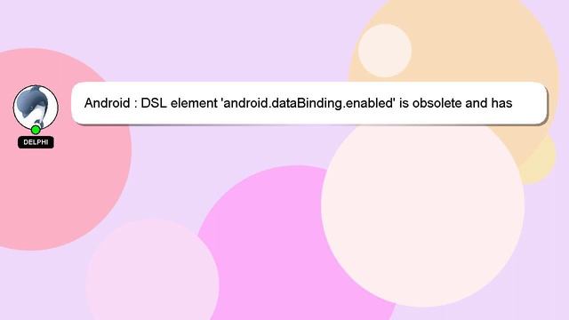 Android : DSL element 'android.dataBinding.enabled' is obsolete and has been replaced with 'android смотреть онлайн