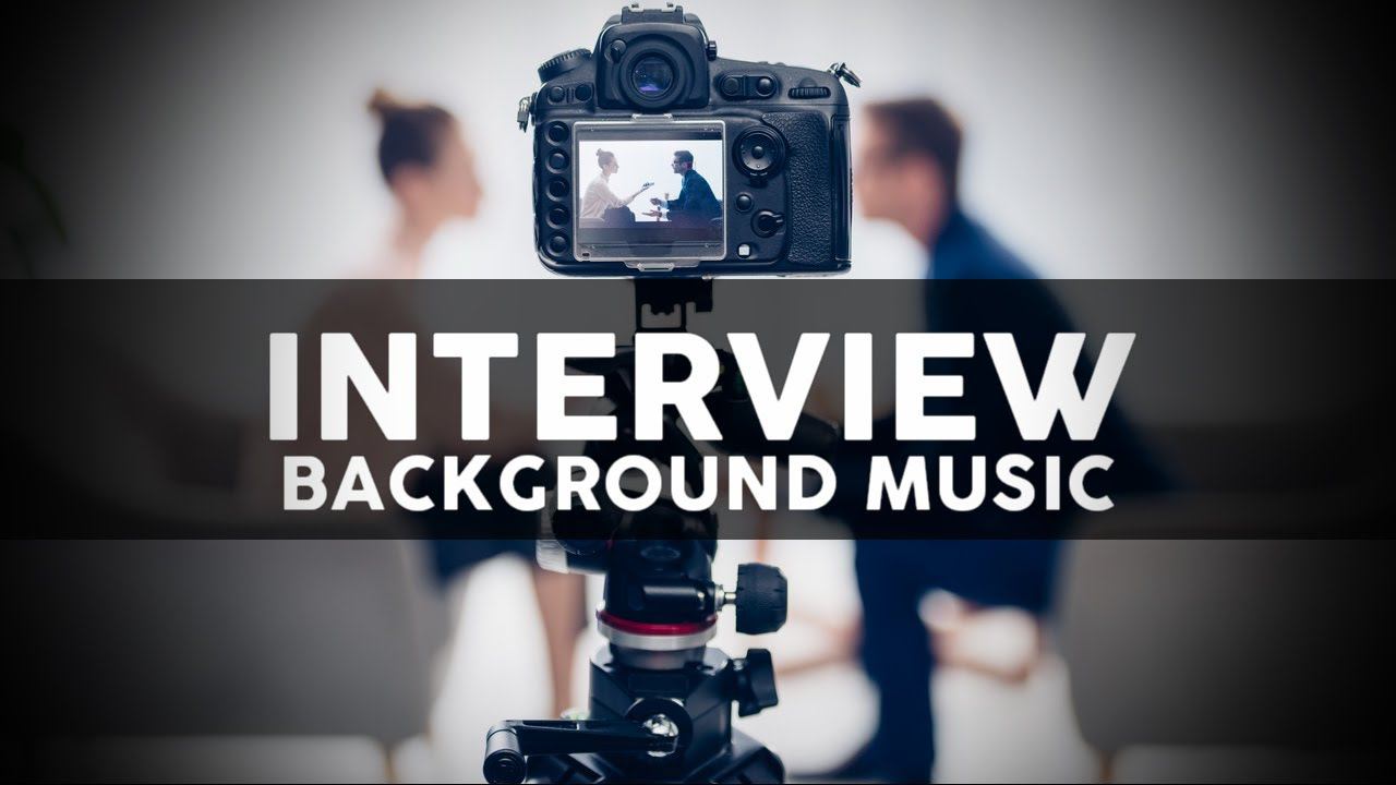 Interview Background Music / Background Music For Interview MUSIC