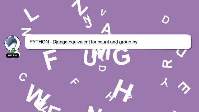PYTHON : Django equivalent for count and group by смотреть онлайн