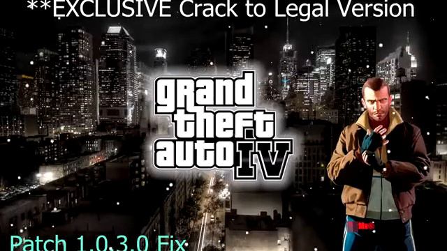 GTA IV - Patch 1.0.3.0 Fix & Crack to Legal Version - EXCLUSIVE смотреть онлайн