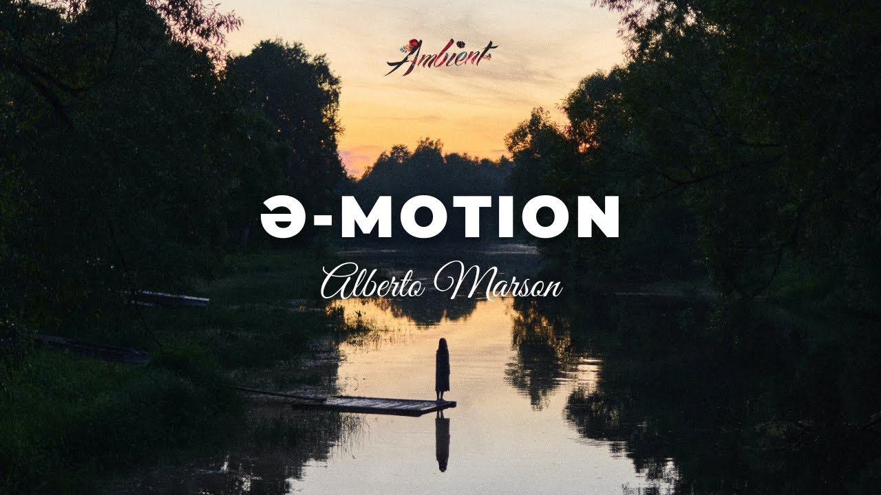 Alberto Marson - ə-motion [ambient Newage Classical]