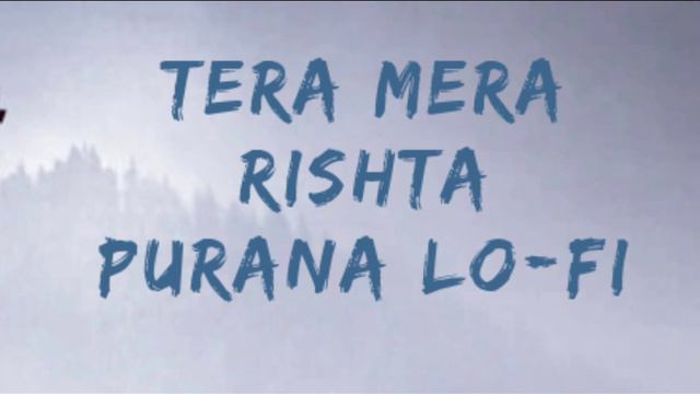 Tera mera rishta purana lo-fi song.Imran Hashmi (Lo-Fi) songs смотреть онлайн