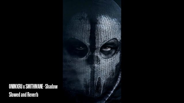 ONIMXRU X SMITHMANE - SHADOW (Slowed And Reverb)