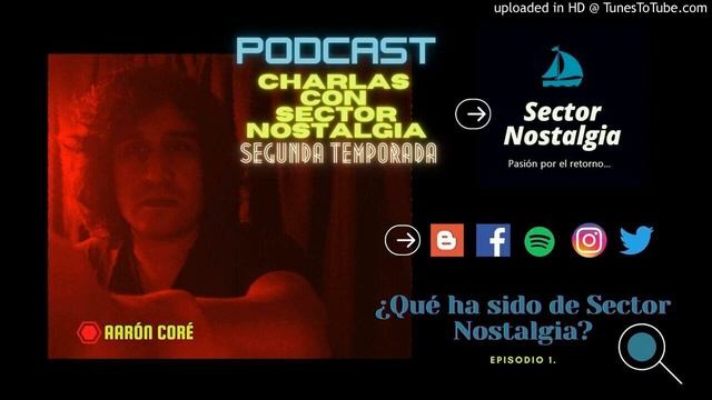 Podcast.T2. E1-¿Qué ha sido de Sector Nostalgia? смотреть онлайн