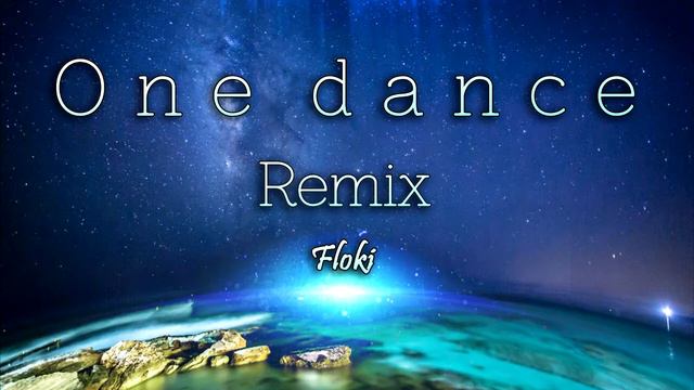 Drake - One Dance ( Floki Remix )