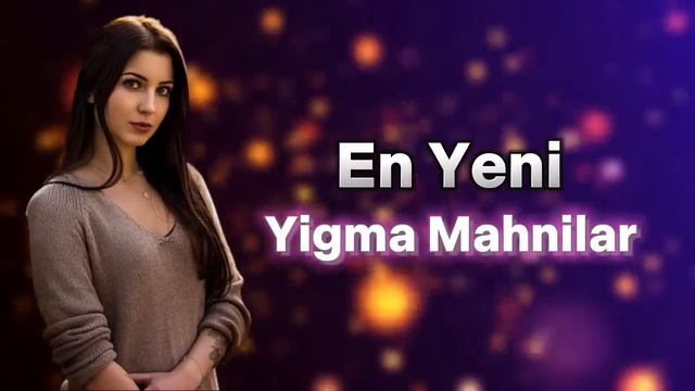 En Yeni Yigma Sen Mahnilar 2023 ( Cox Dinlenen )