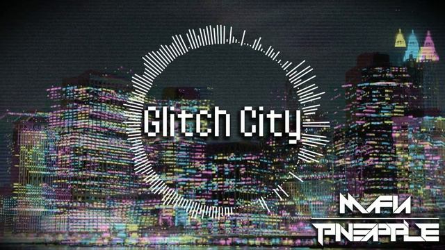 Mafia Pineapple - Glitch City [FREE DOWNLOAD!] смотреть онлайн