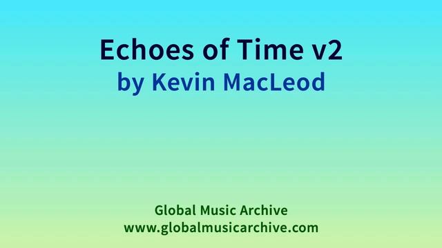 Echoes of Time v2 by Kevin MacLeod 1 HOUR смотреть онлайн