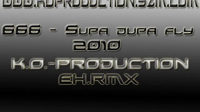 666-SUPA DUPA FLY 2010 K.O.PRODUCTION EH RMX