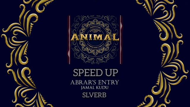 ABRAR'S ENTRY - JAMAL KUDU ( SPEED UP ) | ANIMAL | SLVERB смотреть онлайн