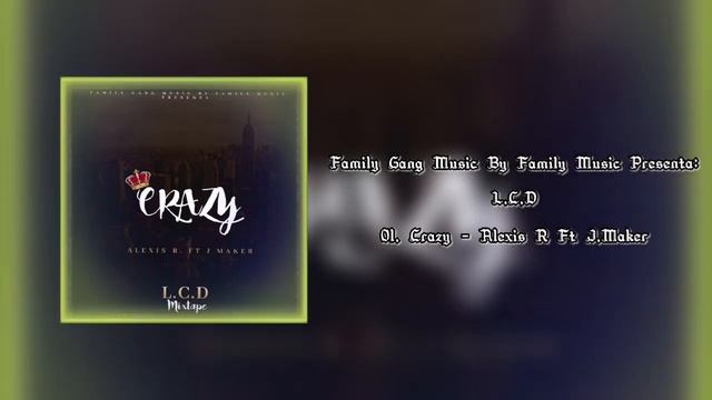 01 . J.Maker - Crazy Ft Alexis R(Prod.Family Gang Music)L.C.D смотреть онлайн