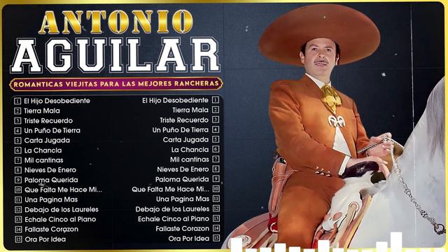 ANTONIO AGUILAR 30 SUS MEJORES RANCHERAS - LAS MEJORES RANCHERAS MEXICANAS VIEJITAS PERO BONITAS