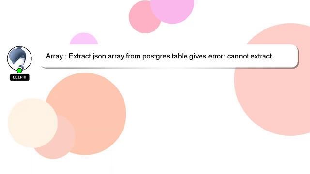 Array : Extract json array from postgres table gives error: cannot extract elements from a scalar смотреть онлайн