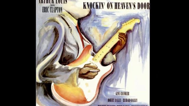 Arthur Louis Ft. Eric Clapton – Knockin' On Heaven's Door (1989) смотреть онлайн