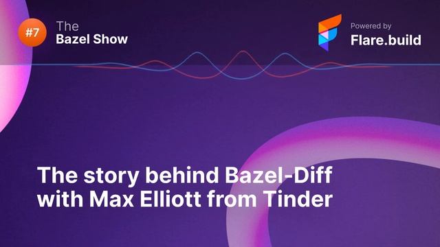 The story behind Bazel-Diff with Max Elliott from Tinder смотреть онлайн