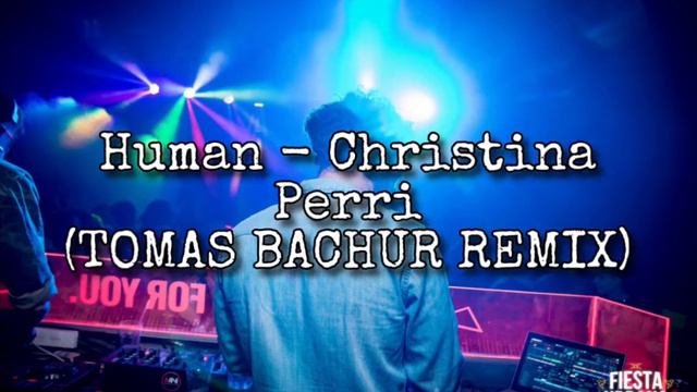 Human - Christina Perri (TOMAS BACHUR TIKTOK REMIX) смотреть онлайн