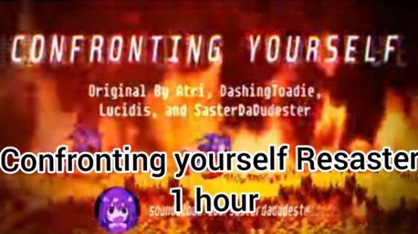 Confronting yourself Resastered - 1 hour