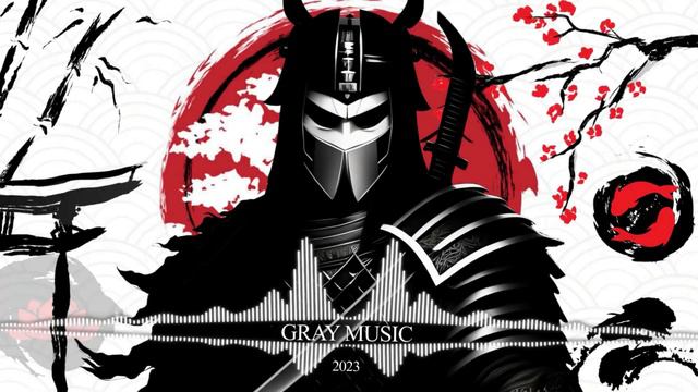 Gray Music【侍】☯ These Songs Make You A Samurai ☯ The Best Japanese Trap