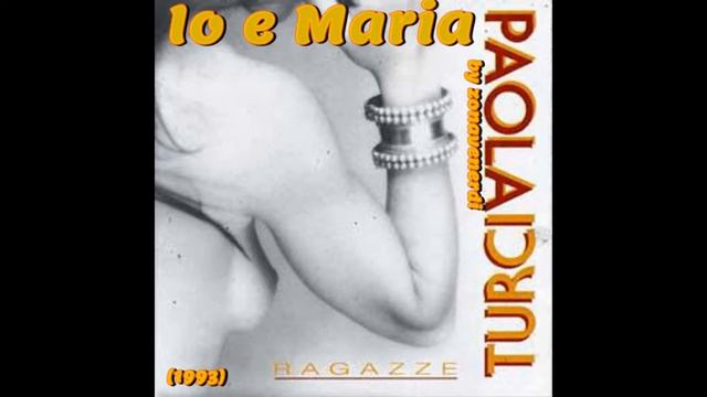 Paola Turci - Io e Maria смотреть онлайн