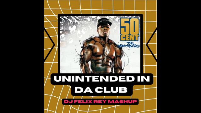 50 Cent Vs DANNY TIME - Unintended In Da Club (DJ FELIX REY MASHUP) смотреть онлайн