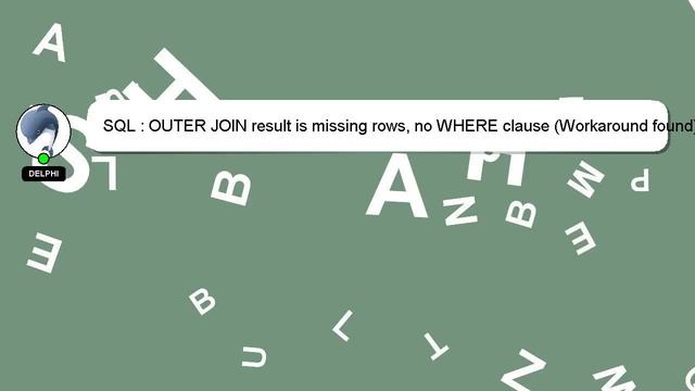SQL : OUTER JOIN result is missing rows, no WHERE clause (Workaround found) смотреть онлайн