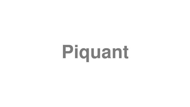 How to Pronounce "Piquant" смотреть онлайн