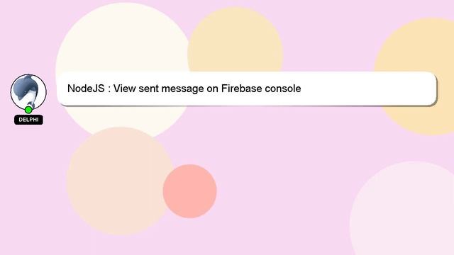 NodeJS : View sent message on Firebase console смотреть онлайн