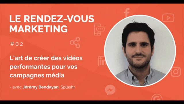 L’art de créer des vidéos performantes pour vos campagnes média avec Jérémy Bendayan de Splashr смотреть онлайн