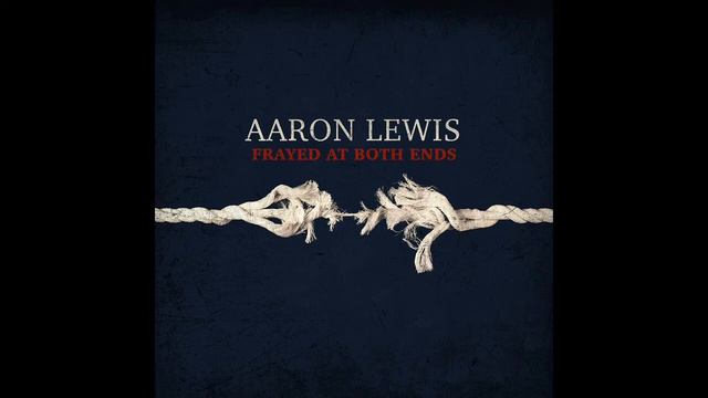 Aaron Lewis - (Frayed At Both Ends) full 2022 Album смотреть онлайн