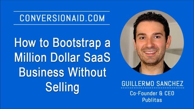 How to Bootstrap a Million Dollar SaaS Business Without Selling with Guillermo Sanchez смотреть онлайн