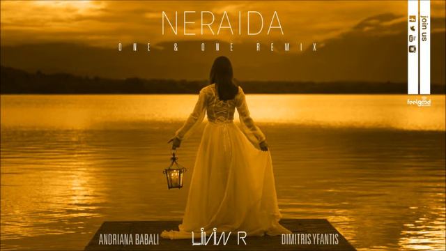 Livin R Ft Andriana Babali & Dimitris Yfantis - Neraida ( One & One Remix) смотреть онлайн