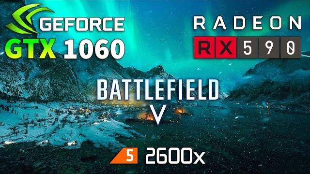Battlefield V : RX 590 Vs GTX 1060 (R5 2600x)