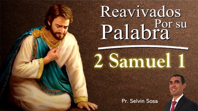 RPSP Reavivados por Su Palabra – 2 Samuel 1 – Pr. Selvin Sosa 🕮 смотреть онлайн