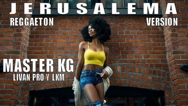 MASTER KG, LIVAN PRO, LKM - JERUSALEMA - (REGGAETON VERSION) смотреть онлайн