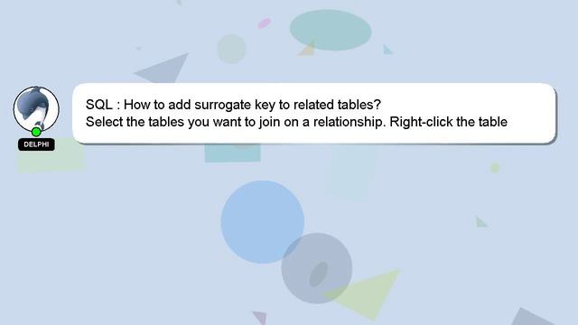 SQL : How to add surrogate key to related tables? смотреть онлайн