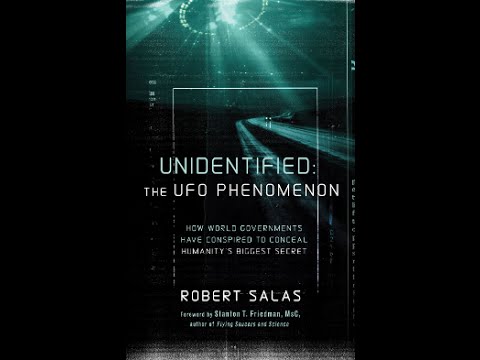 Robert Salas – Unidentified:The UFO Phenomenon