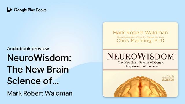 NeuroWisdom: The New Brain Science of Money,… by Mark Robert Waldman · Audiobook preview смотреть онлайн