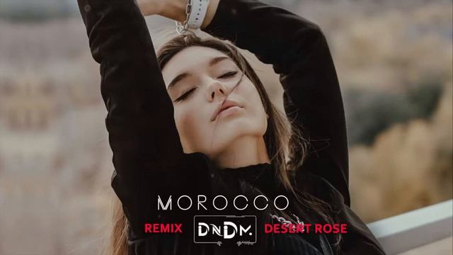 DNDM Morocco + STING Desert Rose - Remix