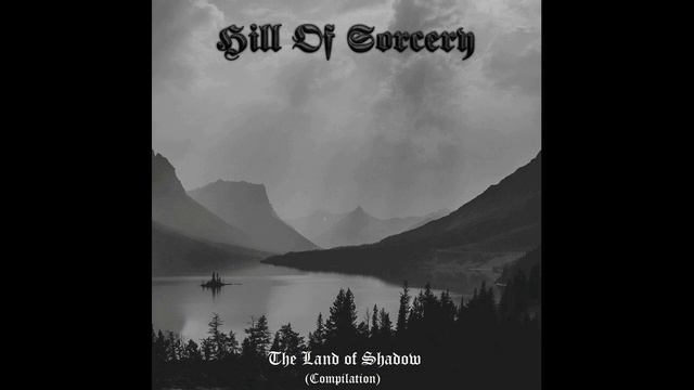 Hill Of Sorcery - The Land Of Shadow (Compilation) смотреть онлайн